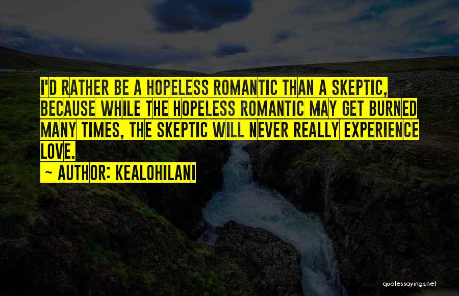 Hopeless Romantic Quotes By Kealohilani