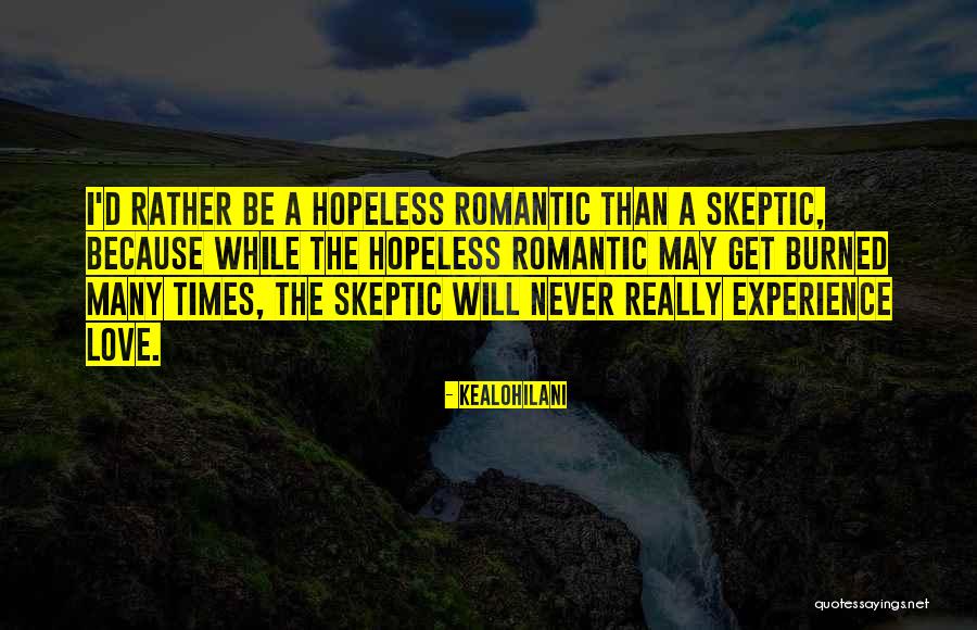 Hopeless Romantic Quotes By Kealohilani