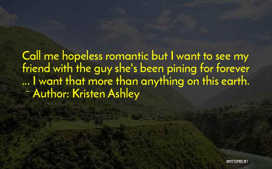 Hopeless Romantic Quotes By Kristen Ashley Hopeless Romantic Quotes By Kristen Ashley