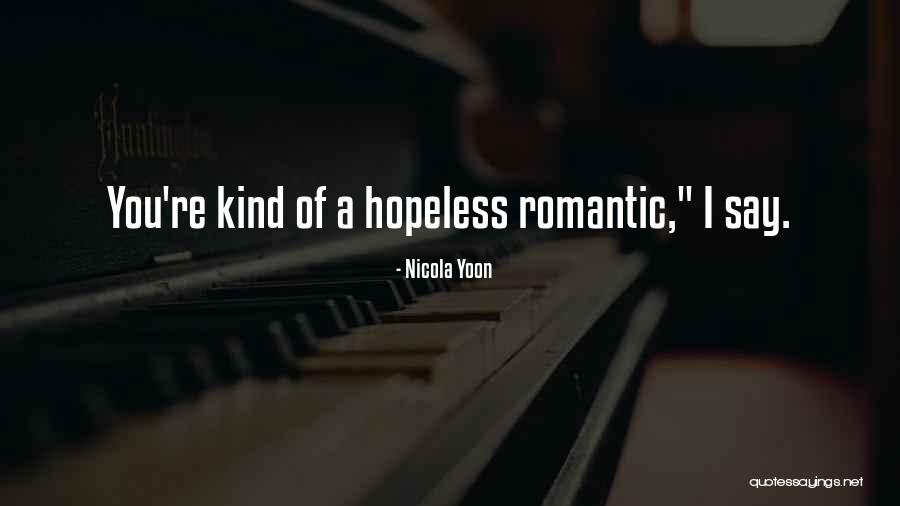 Hopeless Romantic Quotes By Nicola Yoon Hopeless Romantic Quotes By Nicola Yoon