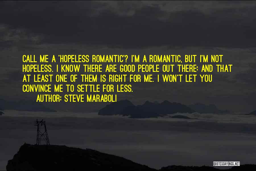 Hopeless Romantic Quotes By Steve Maraboli