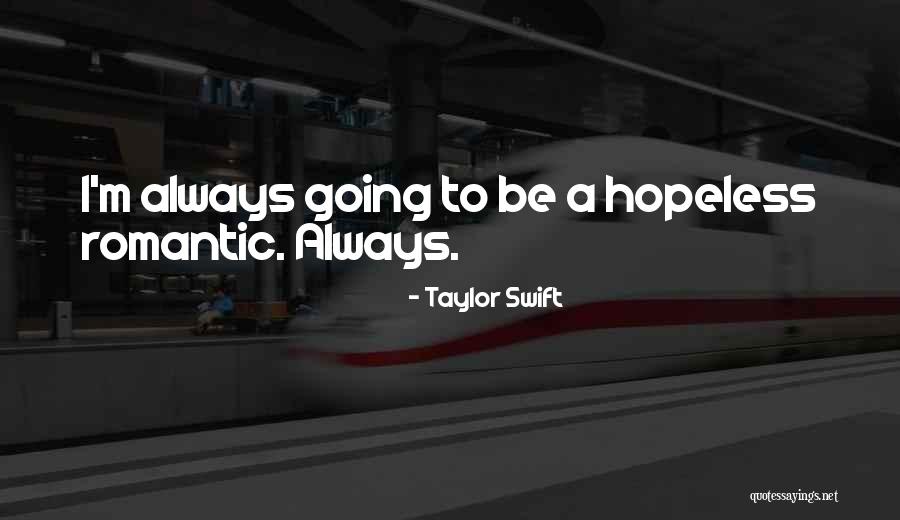 Hopeless Romantic Quotes By Taylor Swift