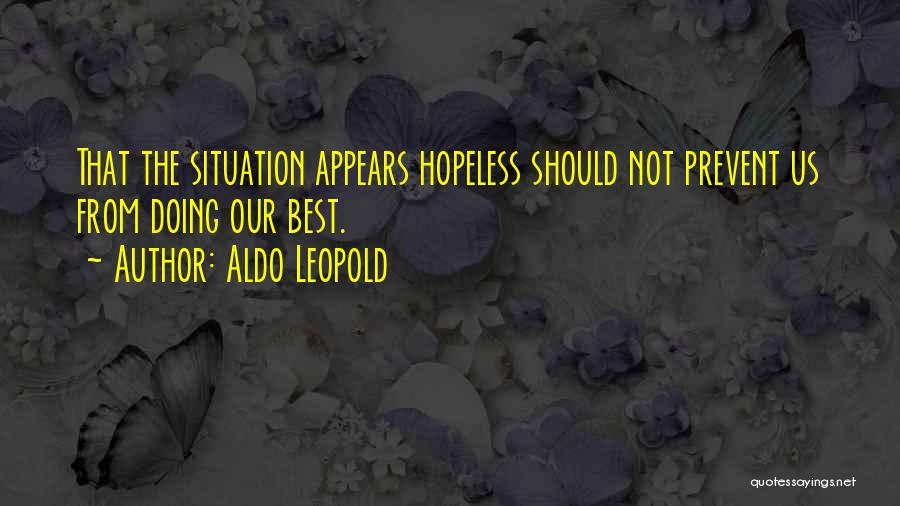 Hopeless Situation Quotes By Aldo Leopold