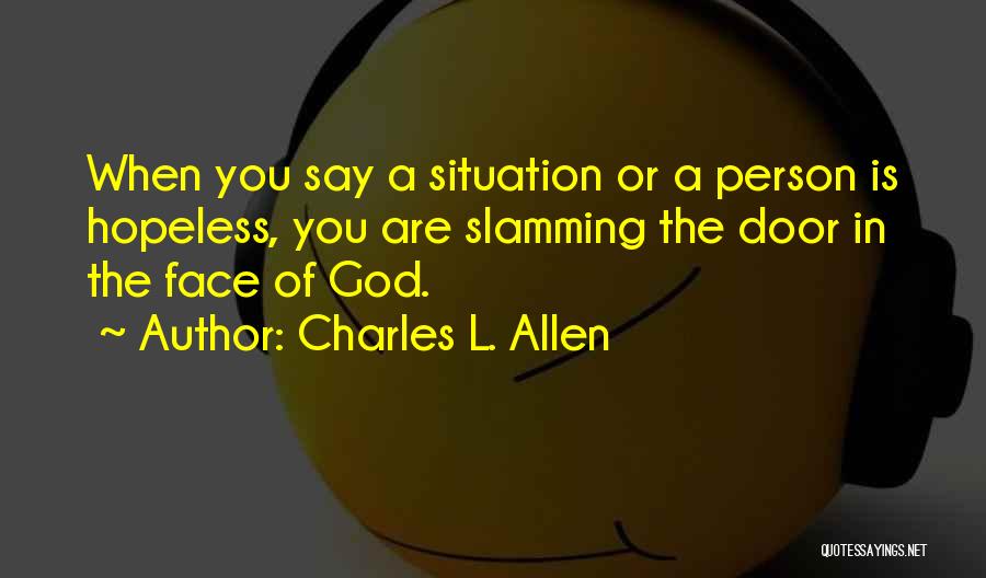 Hopeless Situation Quotes By Charles L. Allen