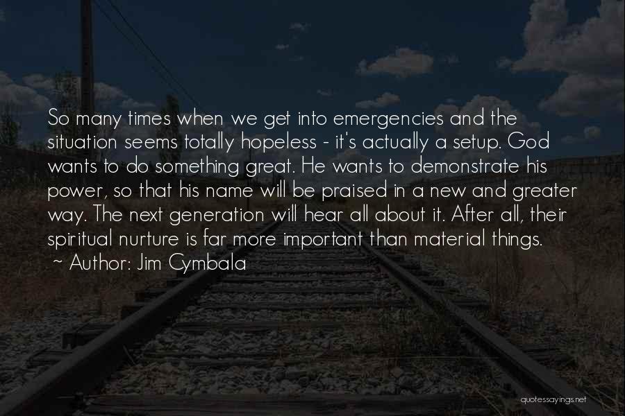 Hopeless Situation Quotes By Jim Cymbala