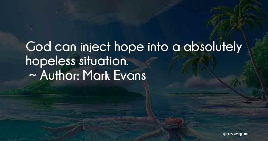 Hopeless Situation Quotes By Mark Evans
