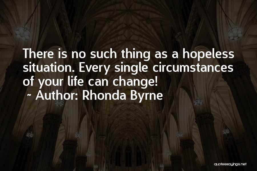 Hopeless Situation Quotes By Rhonda Byrne