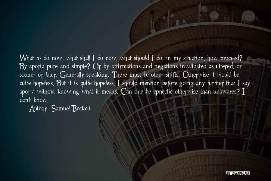 Hopeless Situation Quotes By Samuel Beckett
