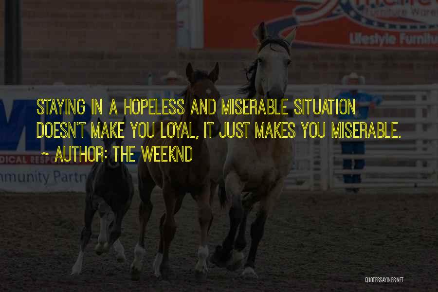 Hopeless Situation Quotes By The Weeknd