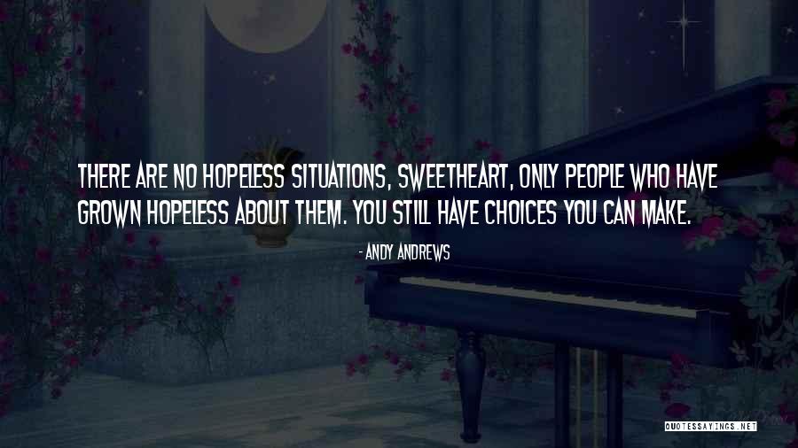 Hopeless Situations Quotes By Andy Andrews Hopeless Situations Quotes By Andy Andrews