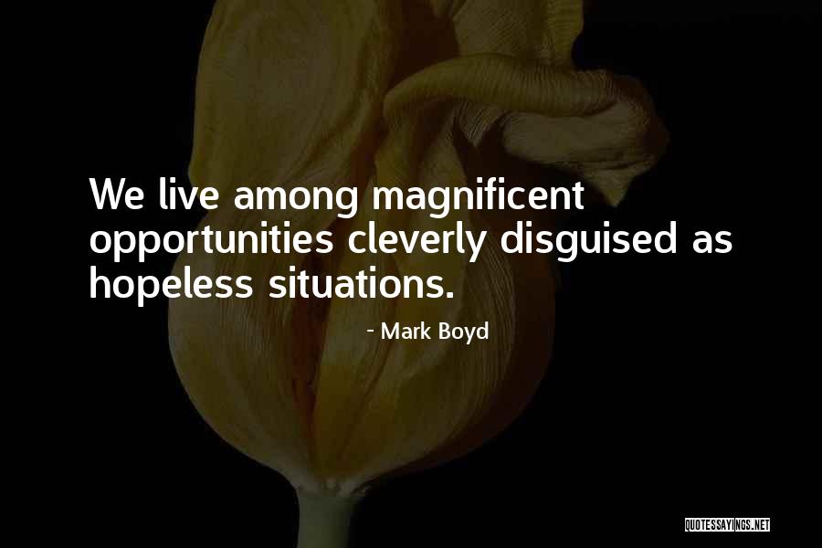 Hopeless Situations Quotes By Mark Boyd Hopeless Situations Quotes By Mark Boyd