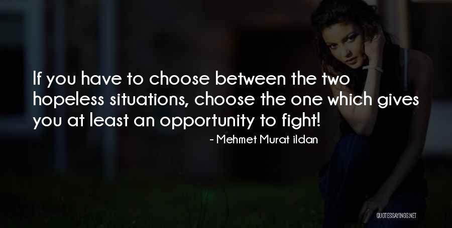 Hopeless Situations Quotes By Mehmet Murat Ildan Hopeless Situations Quotes By Mehmet Murat Ildan