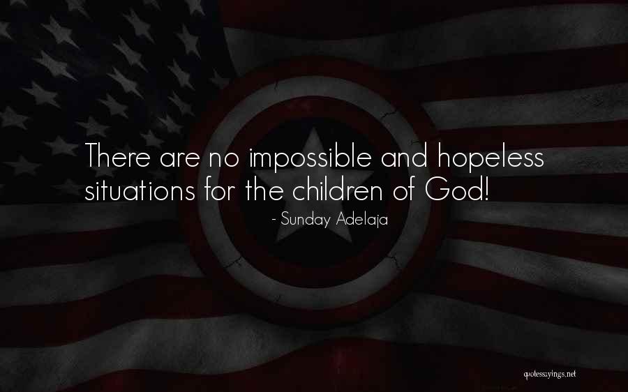 Hopeless Situations Quotes By Sunday Adelaja Hopeless Situations Quotes By Sunday Adelaja