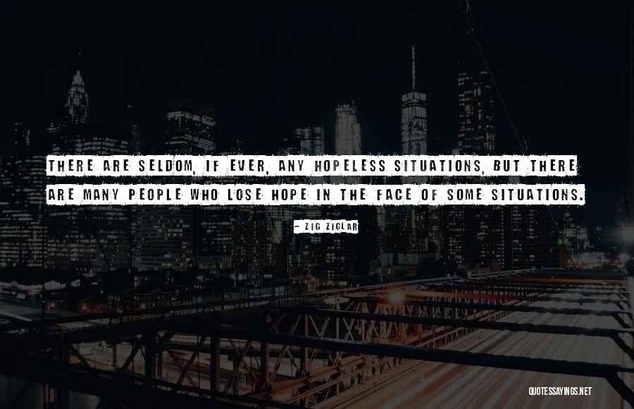 Hopeless Situations Quotes By Zig Ziglar Hopeless Situations Quotes By Zig Ziglar