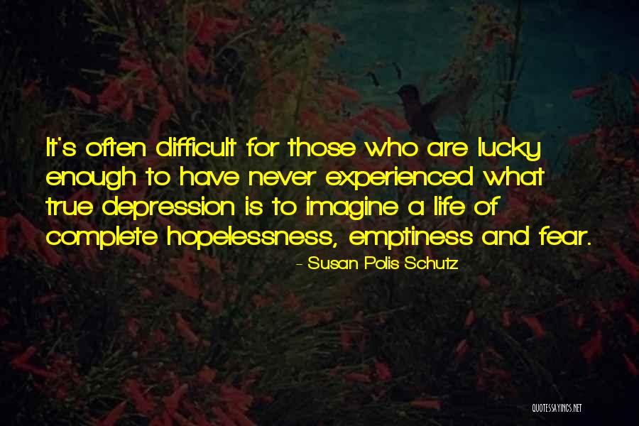 Hopelessness And Depression Quotes By Susan Polis Schutz