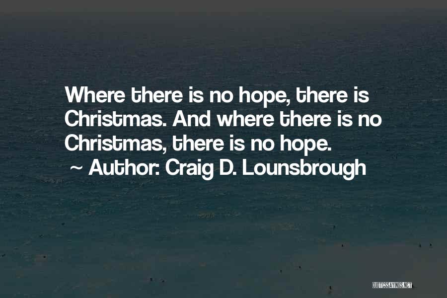 Hopelessness And Despair Quotes By Craig D. Lounsbrough
