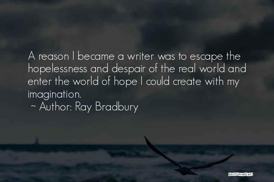 Hopelessness And Despair Quotes By Ray Bradbury