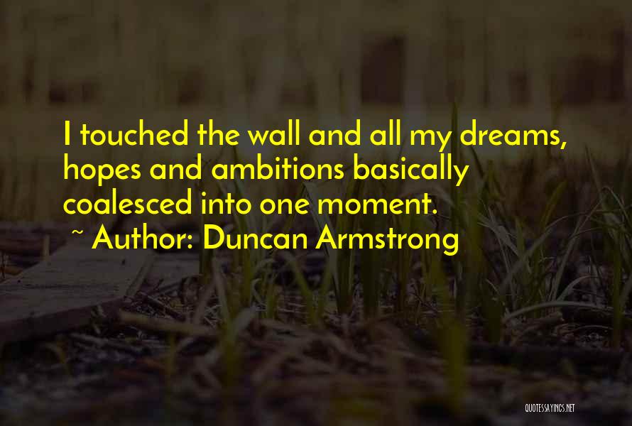Hopes And Ambitions Quotes By Duncan Armstrong