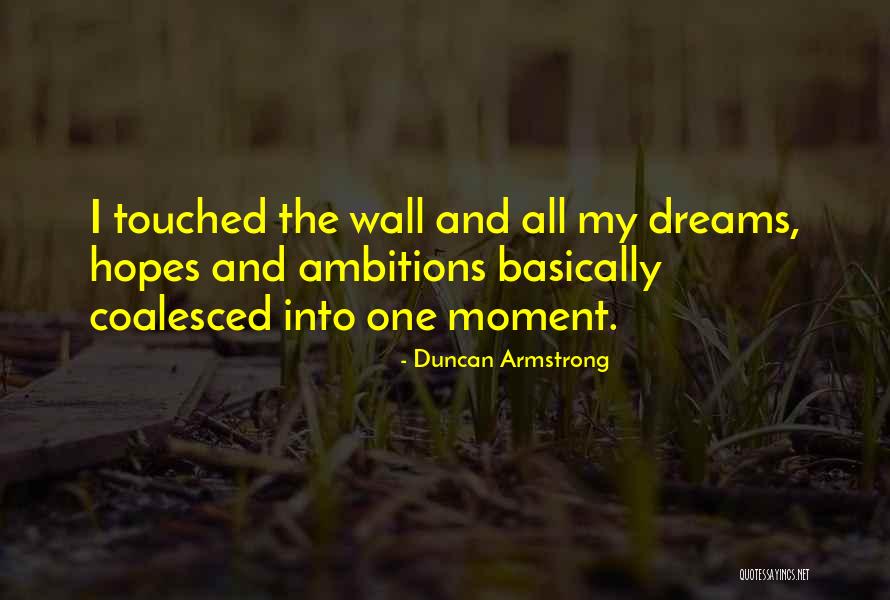 Hopes And Ambitions Quotes By Duncan Armstrong