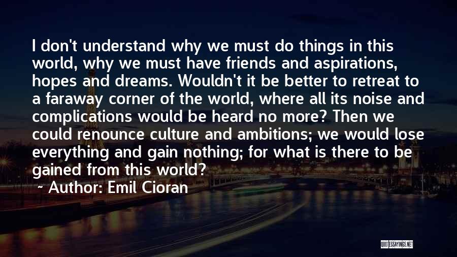 Hopes And Ambitions Quotes By Emil Cioran Hopes And Ambitions Quotes By Emil Cioran