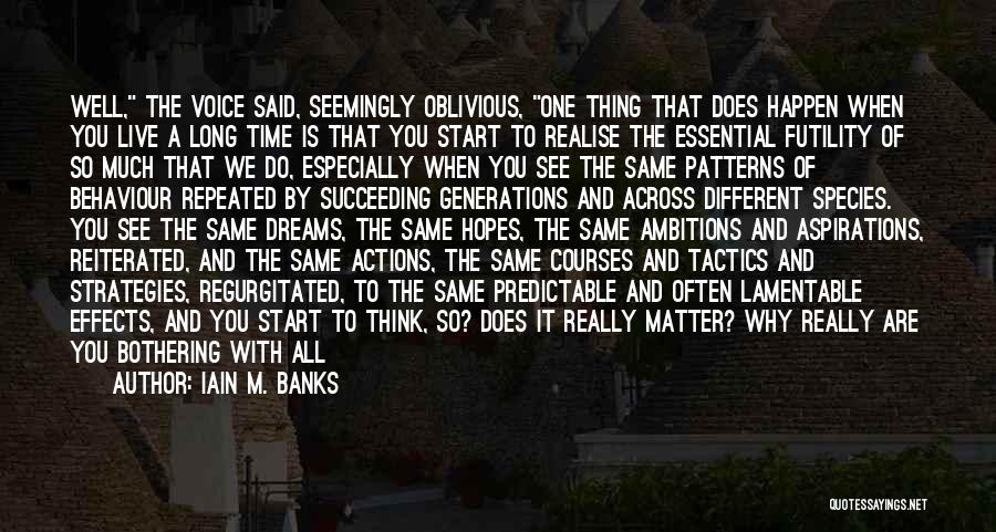 Hopes And Ambitions Quotes By Iain M. Banks Hopes And Ambitions Quotes By Iain M. Banks