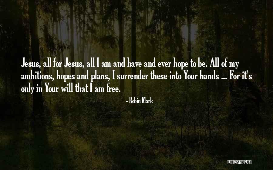 Hopes And Ambitions Quotes By Robin Mark Hopes And Ambitions Quotes By Robin Mark