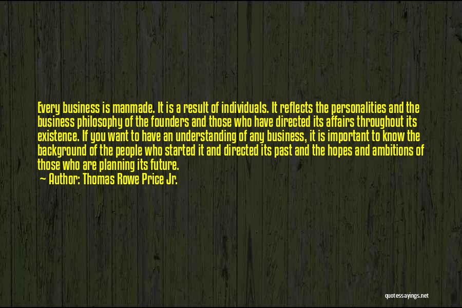 Hopes And Ambitions Quotes By Thomas Rowe Price Jr. Hopes And Ambitions Quotes By Thomas Rowe Price Jr.