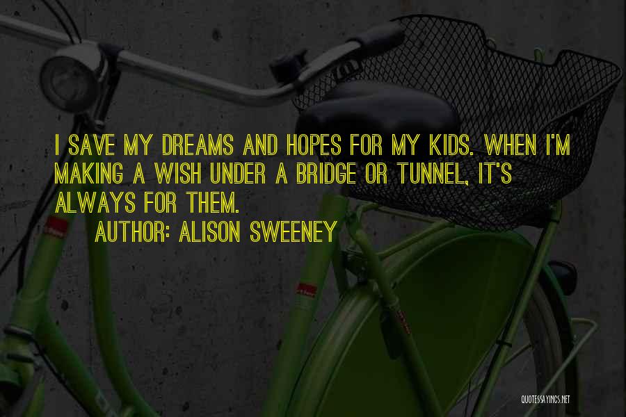 Hopes And Dreams Quotes By Alison Sweeney