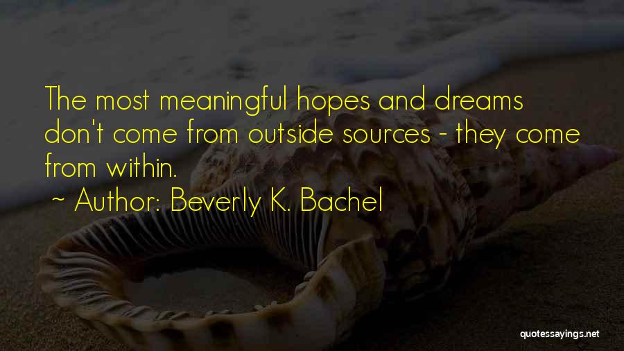 Hopes And Dreams Quotes By Beverly K. Bachel