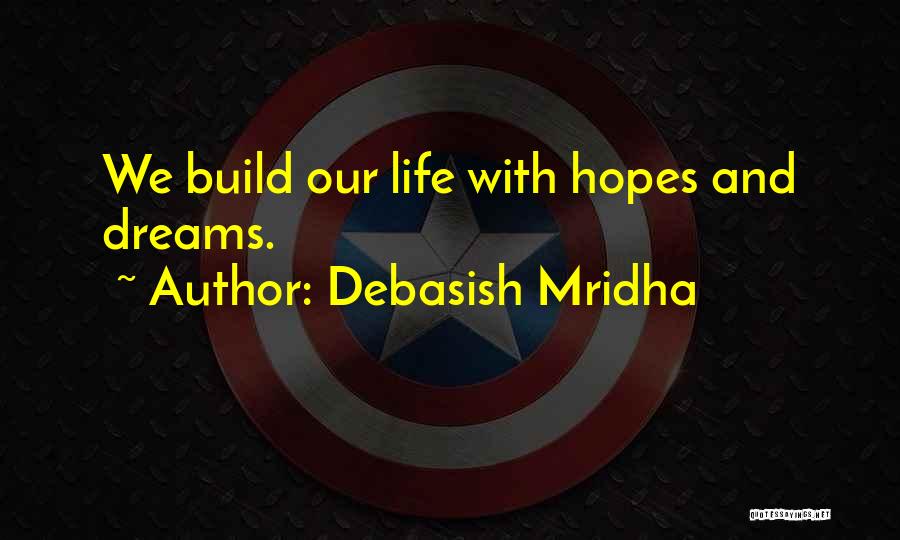 Hopes And Dreams Quotes By Debasish Mridha