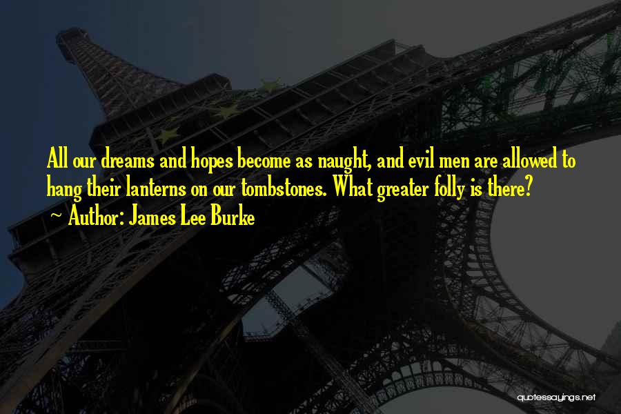 Hopes And Dreams Quotes By James Lee Burke