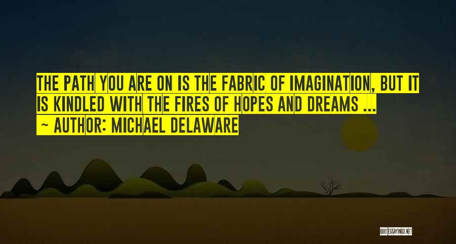 Hopes And Dreams Quotes By Michael Delaware