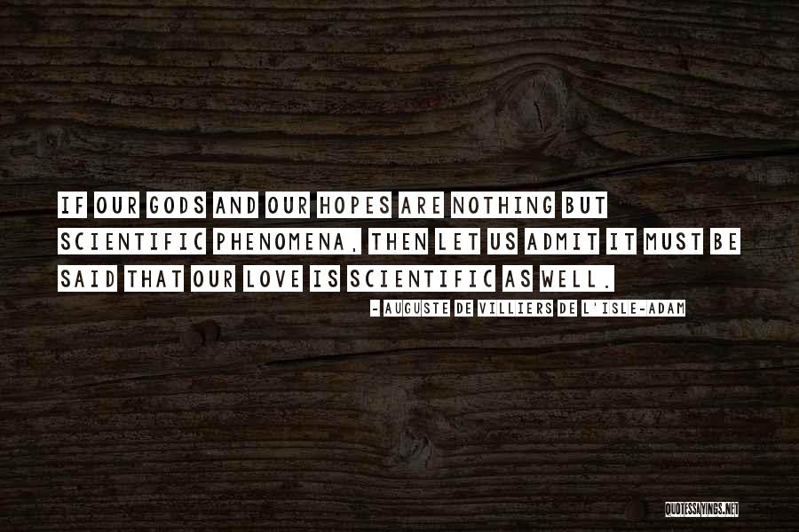 Hopes And Love Quotes By Auguste De Villiers De L'Isle-Adam Hopes And Love Quotes By Auguste De Villiers De L'Isle-Adam