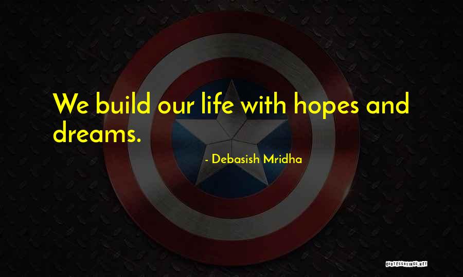 Hopes And Love Quotes By Debasish Mridha Hopes And Love Quotes By Debasish Mridha