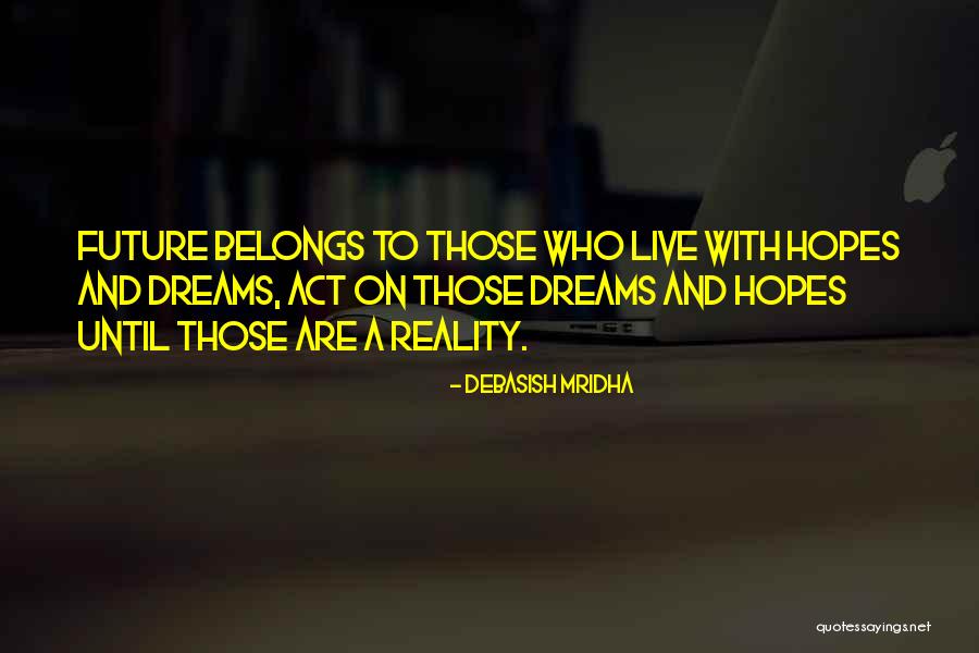 Hopes And Love Quotes By Debasish Mridha Hopes And Love Quotes By Debasish Mridha