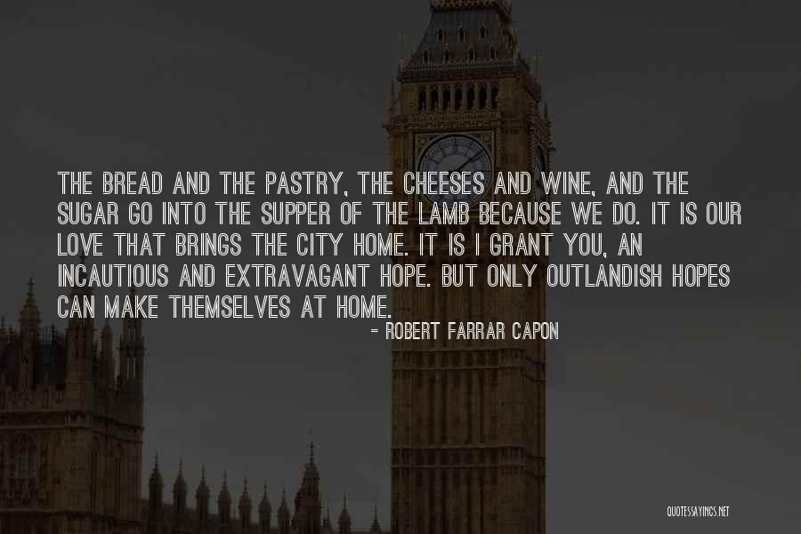 Hopes And Love Quotes By Robert Farrar Capon Hopes And Love Quotes By Robert Farrar Capon
