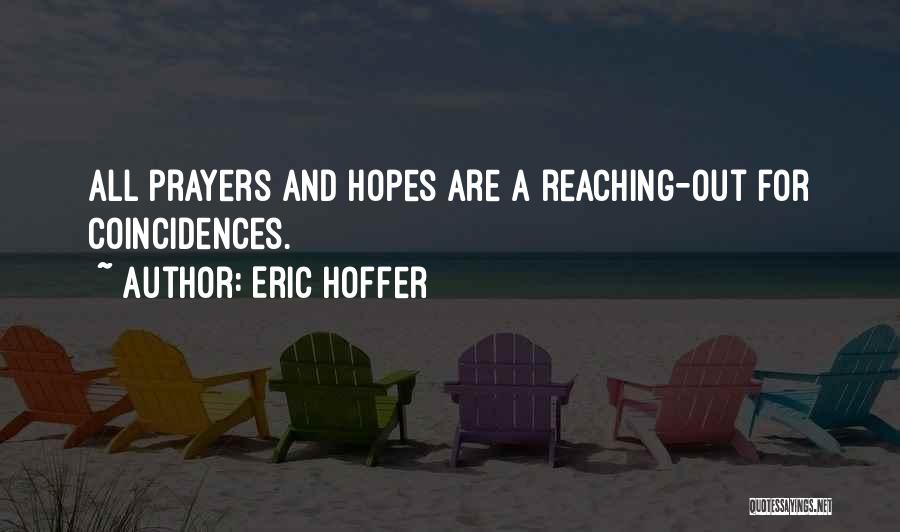 Hopes And Prayers Quotes By Eric Hoffer