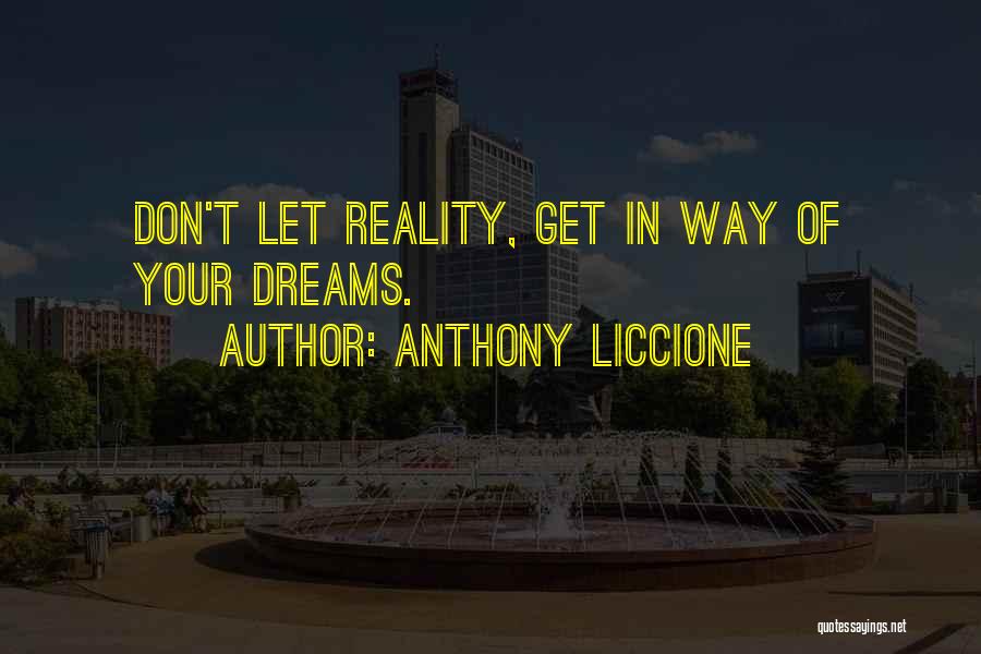Hopes Dreams And Ambitions Quotes By Anthony Liccione