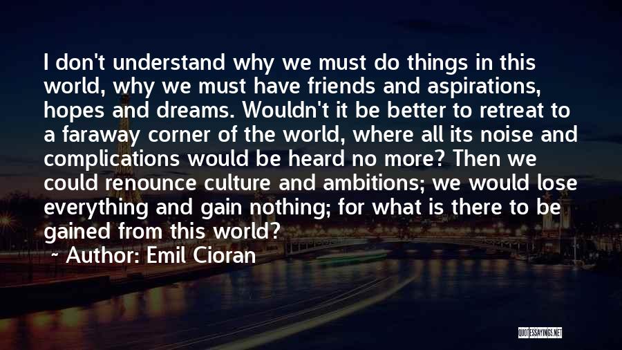 Hopes Dreams And Ambitions Quotes By Emil Cioran