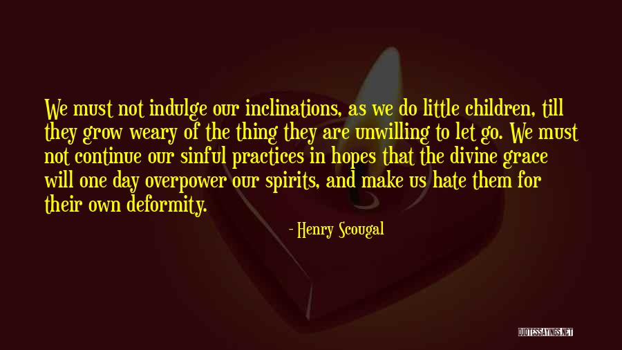 Hopes For My Children Quotes By Henry Scougal Hopes For My Children Quotes By Henry Scougal