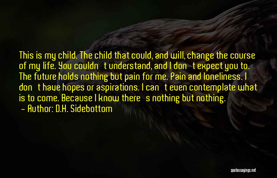 Hopes For The Future Quotes By D.H. Sidebottom