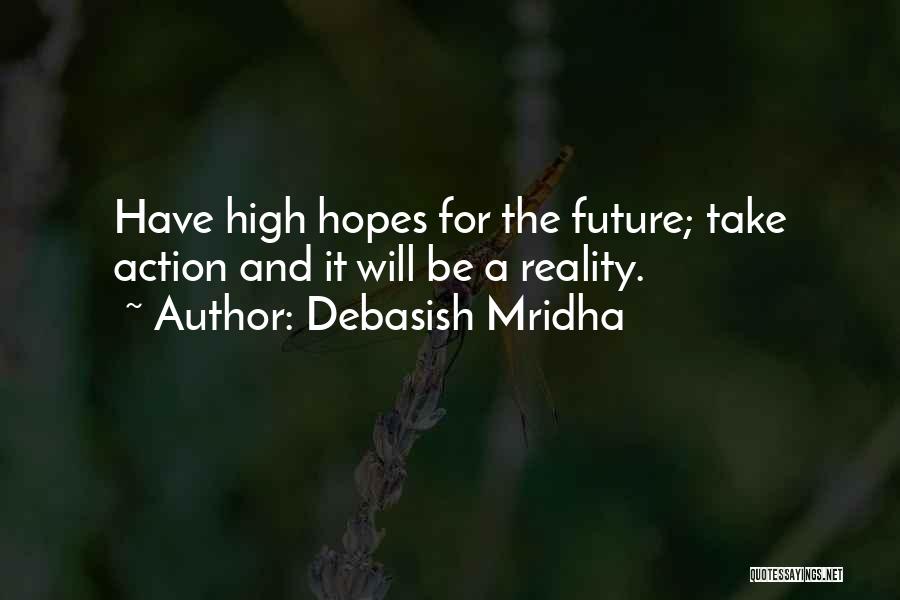 Hopes For The Future Quotes By Debasish Mridha