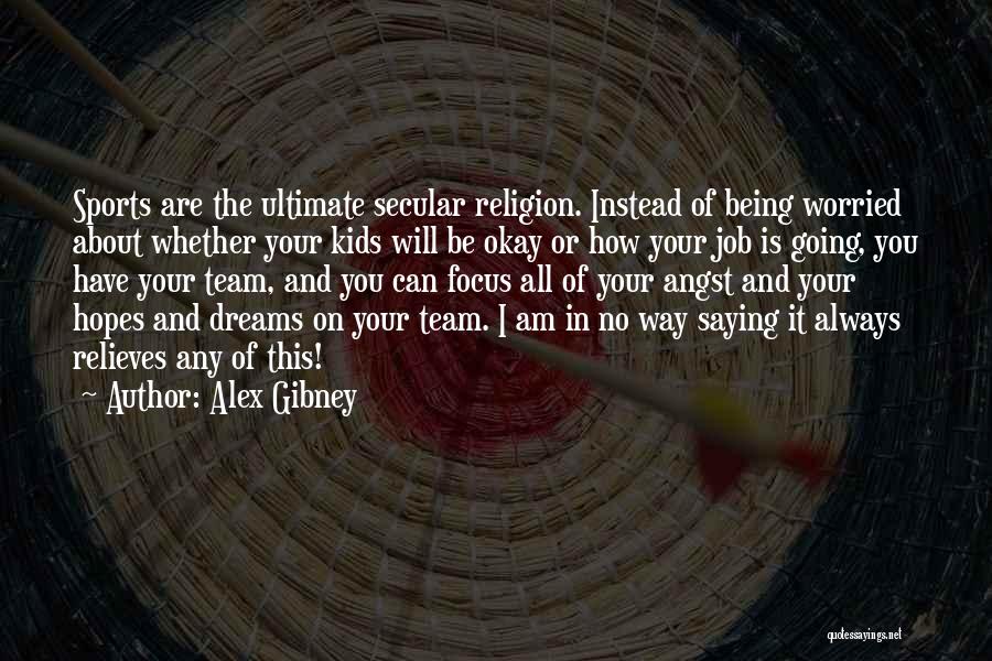 Hopes Saying And Quotes By Alex Gibney