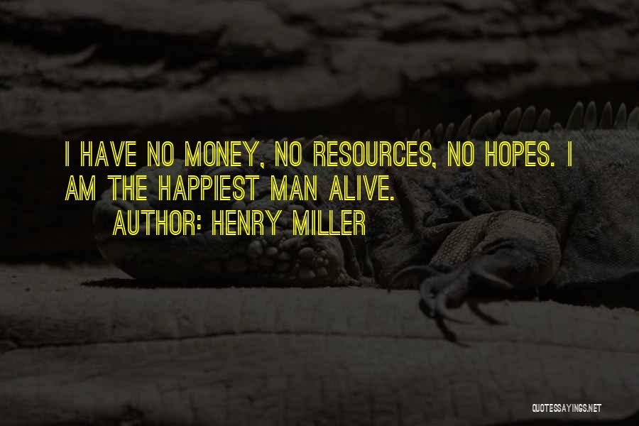 Hopes Up For Nothing Quotes By Henry Miller