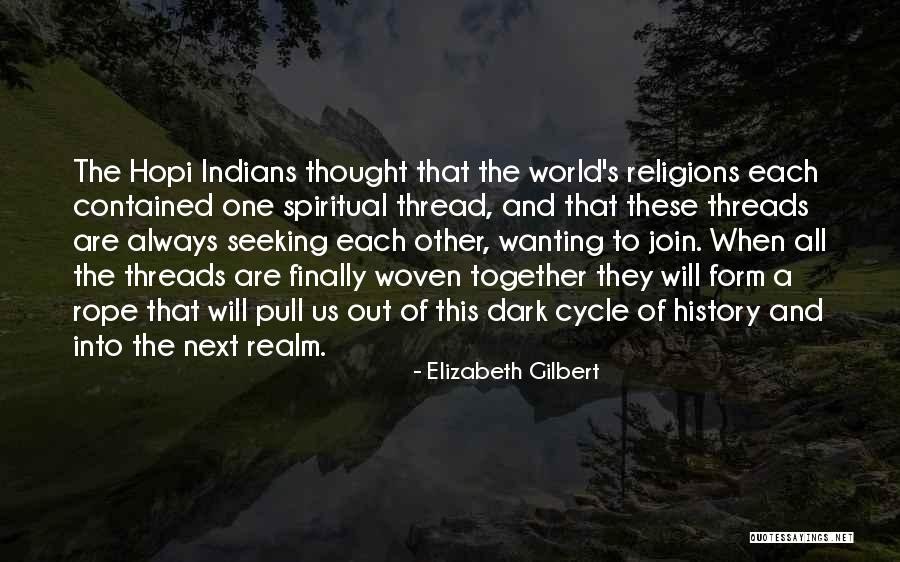 Hopi Indians Quotes By Elizabeth Gilbert