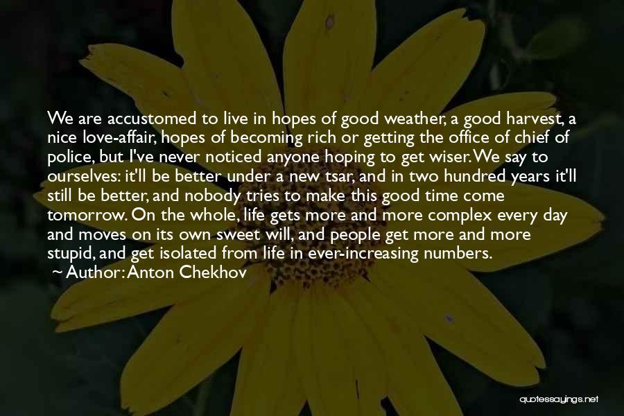 Hoping For A Better Day Quotes By Anton Chekhov