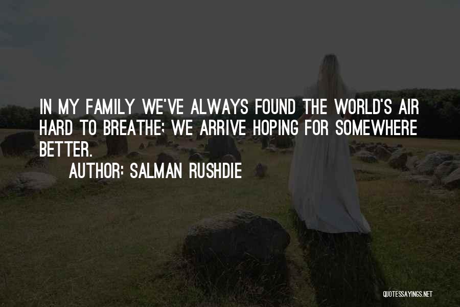 Hoping For A Better World Quotes By Salman Rushdie