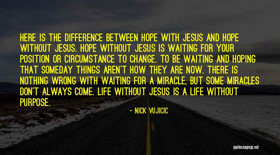 Hoping For A Miracle Quotes By Nick Vujicic Hoping For A Miracle Quotes By Nick Vujicic