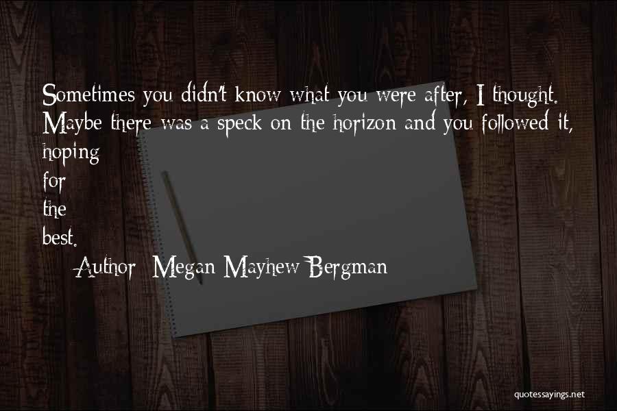 Hoping For Best Quotes By Megan Mayhew Bergman