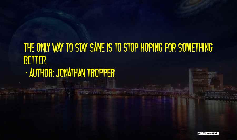 Hoping For Better Quotes By Jonathan Tropper